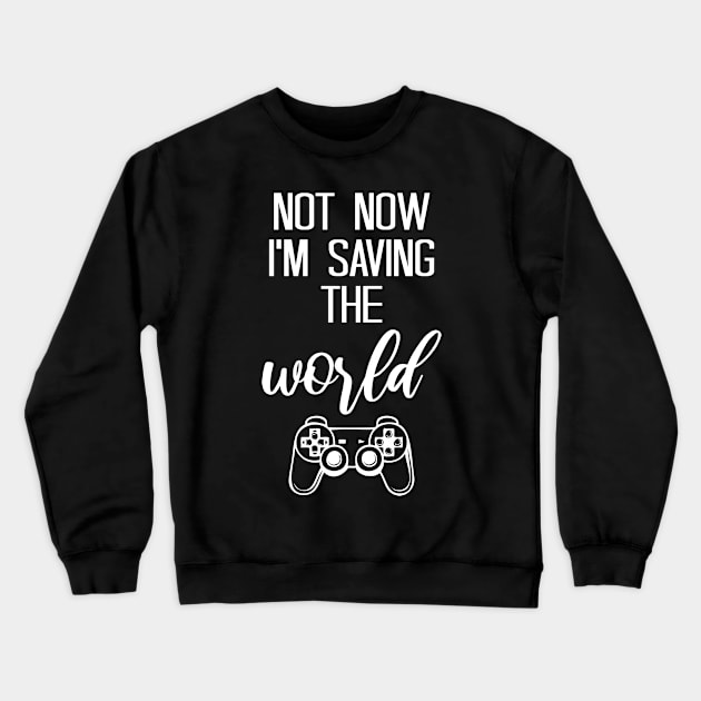 not now i'm saving the world Crewneck Sweatshirt by bisho2412